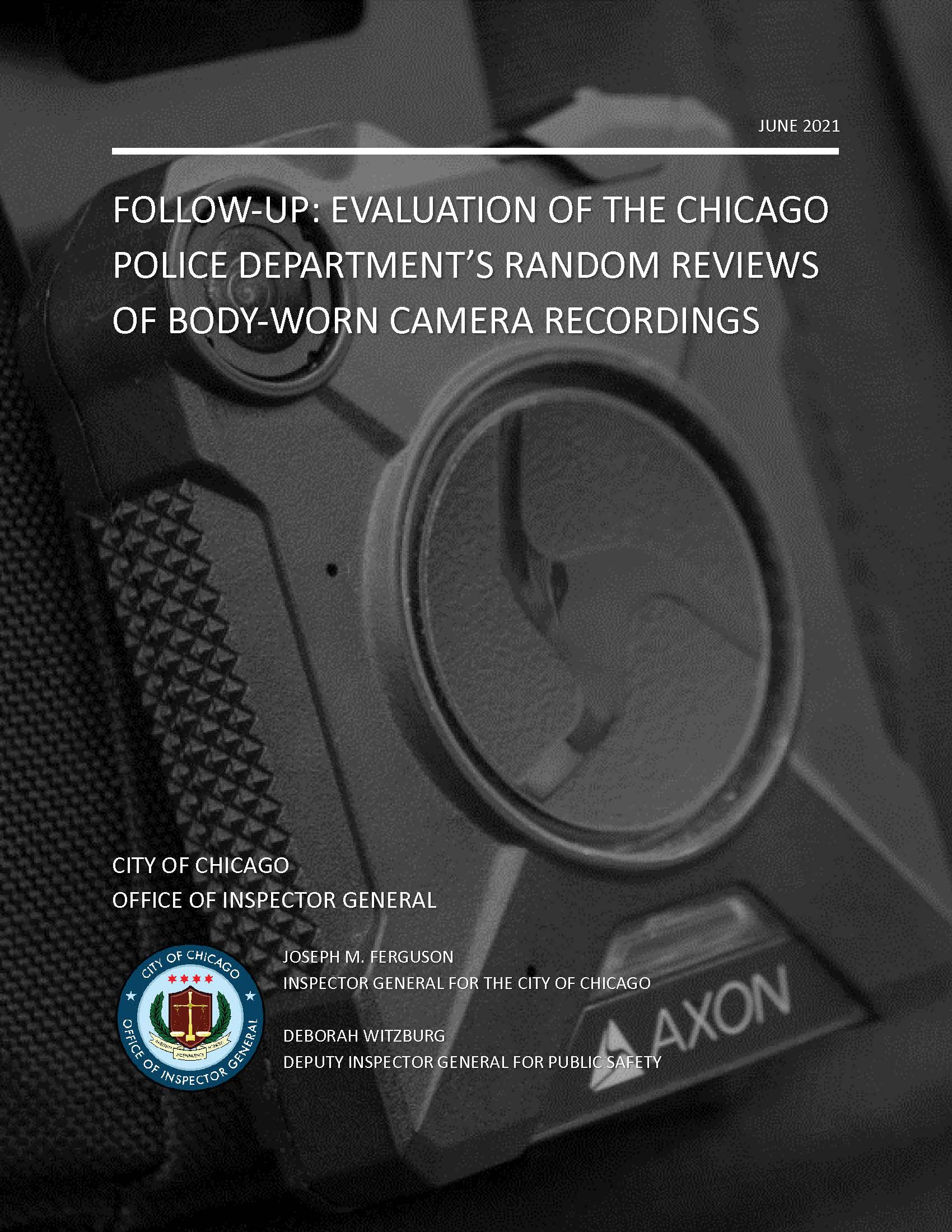 Evaluation of the Chicago Police Department’s Random Reviews of Body-Worn Camera Recordings Follow-Up Evaluation of the Chicago Police Department’s Random Reviews of Body-Worn Camera Recordings Follow-Up - publication cover